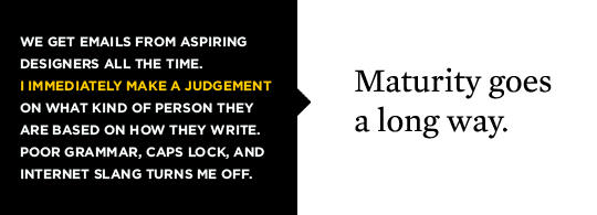 Maturity goes a long way.