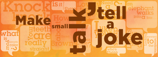make small talk with your client