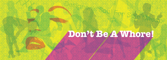 Don't be a design whore.