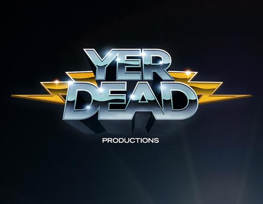 Yer Dead productions