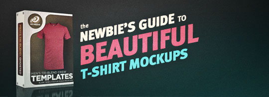 Newbie's Guide to Beautiful T-Shirt Mockups