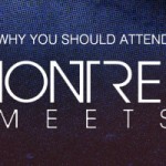 Why You Should Attend Montreal Meets 2