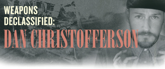 Weapons Declassified: Dan Christofferson